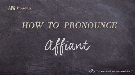 How to Pronounce Affiant .